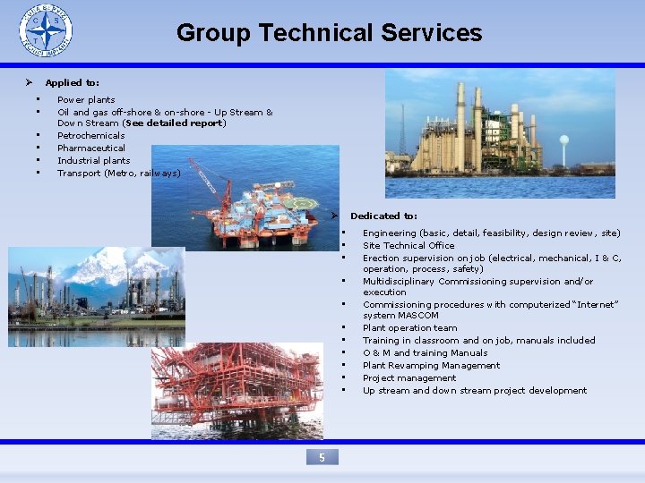 Group Technical Services Ø Applied to: • • • Power plants Oil and gas