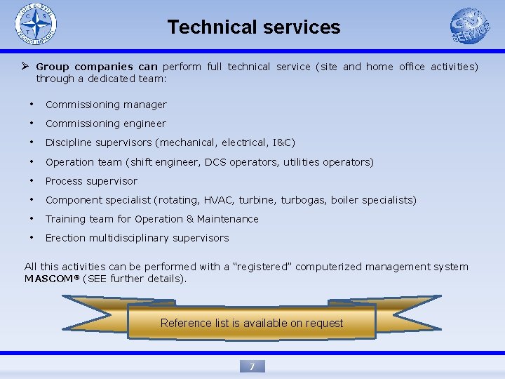 Technical services Ø Group companies can perform full technical service (site and home office