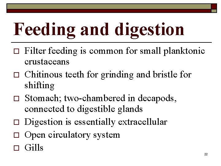 Feeding and digestion o o o Filter feeding is common for small planktonic crustaceans