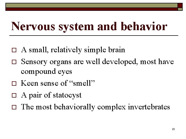 Nervous system and behavior o o o A small, relatively simple brain Sensory organs