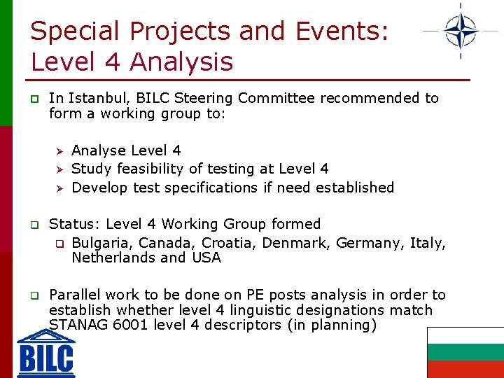 Special Projects and Events: Level 4 Analysis p In Istanbul, BILC Steering Committee recommended