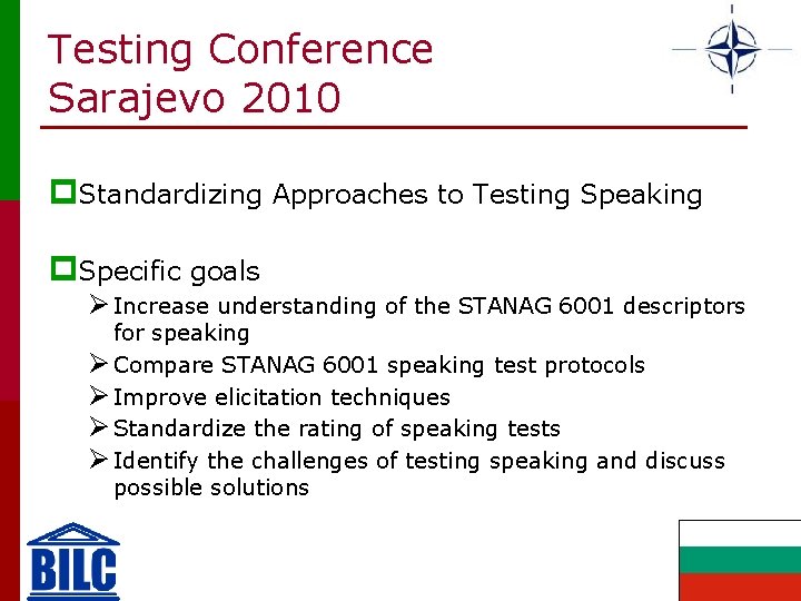 Testing Conference Sarajevo 2010 p. Standardizing Approaches to Testing Speaking p. Specific goals Ø