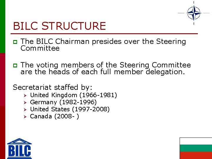 BILC STRUCTURE p The BILC Chairman presides over the Steering Committee p The voting