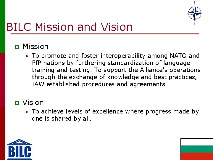 BILC Mission and Vision p Mission Ø p To promote and foster interoperability among