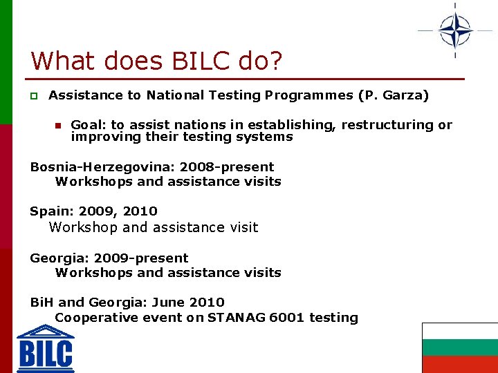 What does BILC do? p Assistance to National Testing Programmes (P. Garza) n Goal: