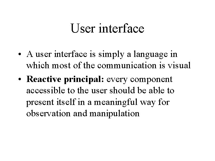 User interface • A user interface is simply a language in which most of