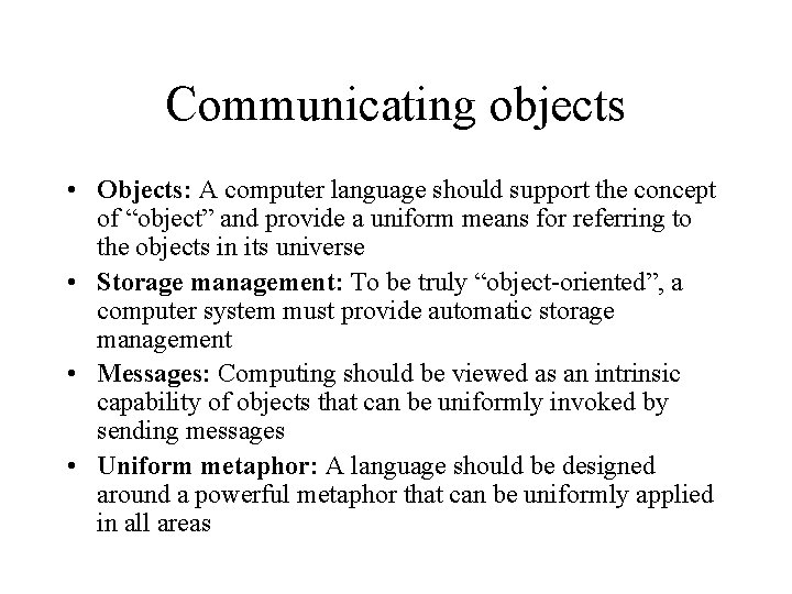 Communicating objects • Objects: A computer language should support the concept of “object” and