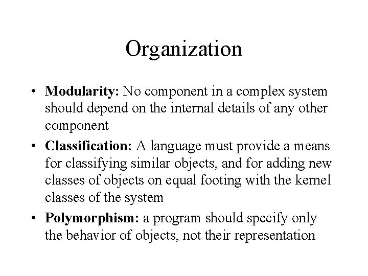Organization • Modularity: No component in a complex system should depend on the internal