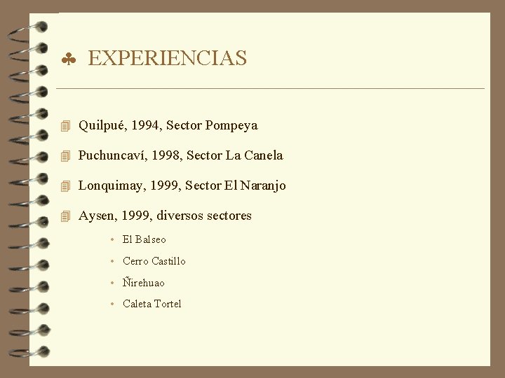 § EXPERIENCIAS 4 Quilpué, 1994, Sector Pompeya 4 Puchuncaví, 1998, Sector La Canela 4