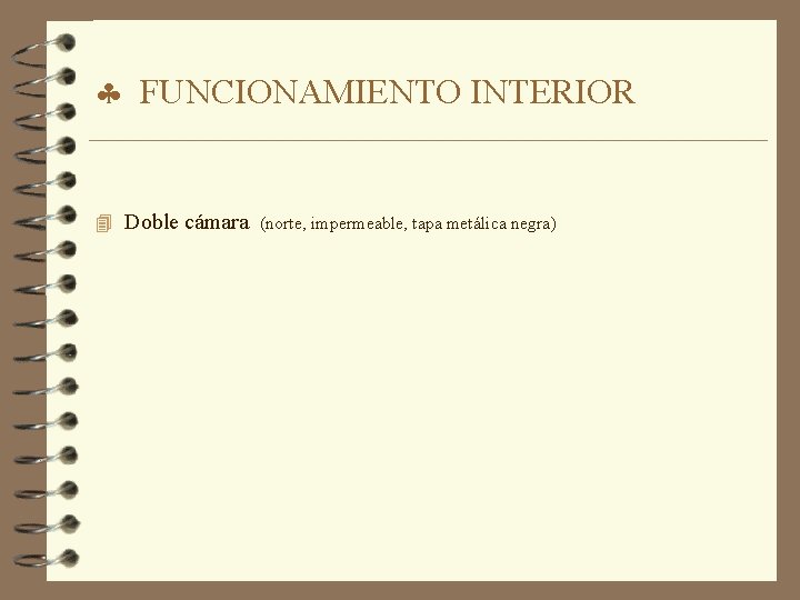 § FUNCIONAMIENTO INTERIOR 4 Doble cámara (norte, impermeable, tapa metálica negra) 