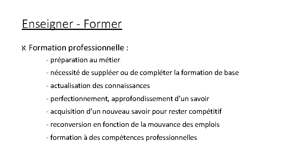 Enseigner - Former א Formation professionnelle : - préparation au métier - nécessité de