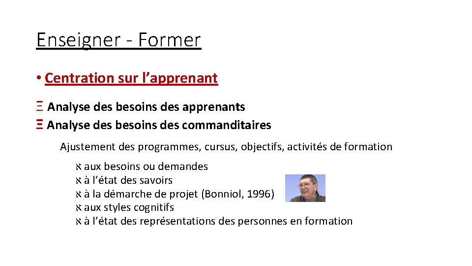 Enseigner - Former • Centration sur l’apprenant Ξ Analyse des besoins des apprenants Ξ