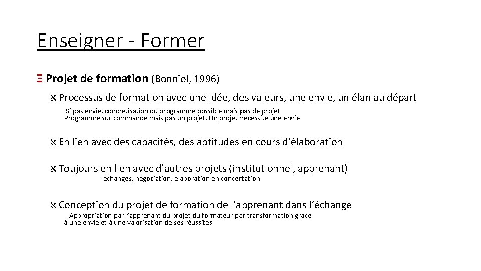 Enseigner - Former Ξ Projet de formation (Bonniol, 1996) א Processus de formation avec