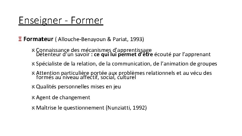 Enseigner - Former Ξ Formateur ( Allouche-Benayoun & Pariat, 1993) א Connaissance des mécanismes