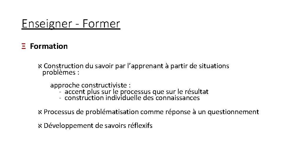 Enseigner - Former Ξ Formation א Construction du savoir par l’apprenant à partir de