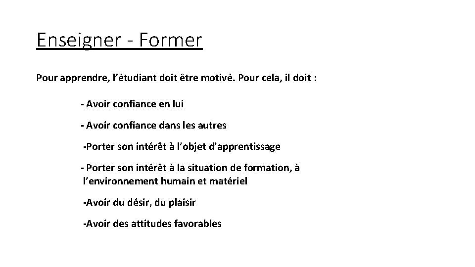 Enseigner - Former Pour apprendre, l’étudiant doit être motivé. Pour cela, il doit :