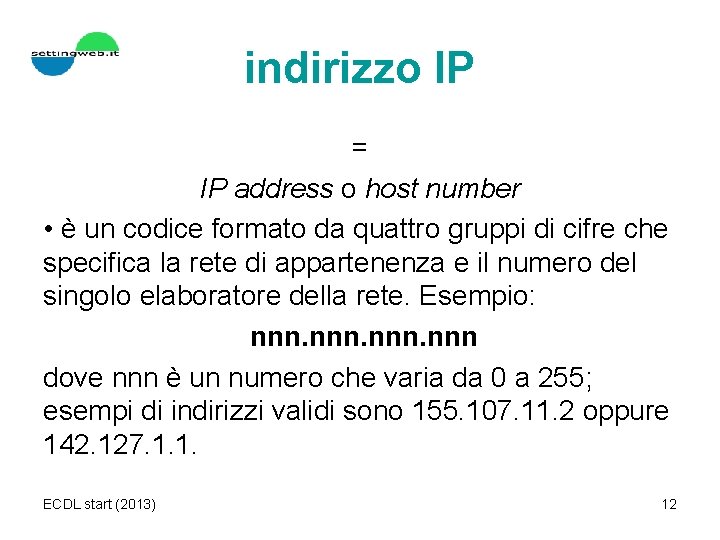 indirizzo IP = IP address o host number • è un codice formato da