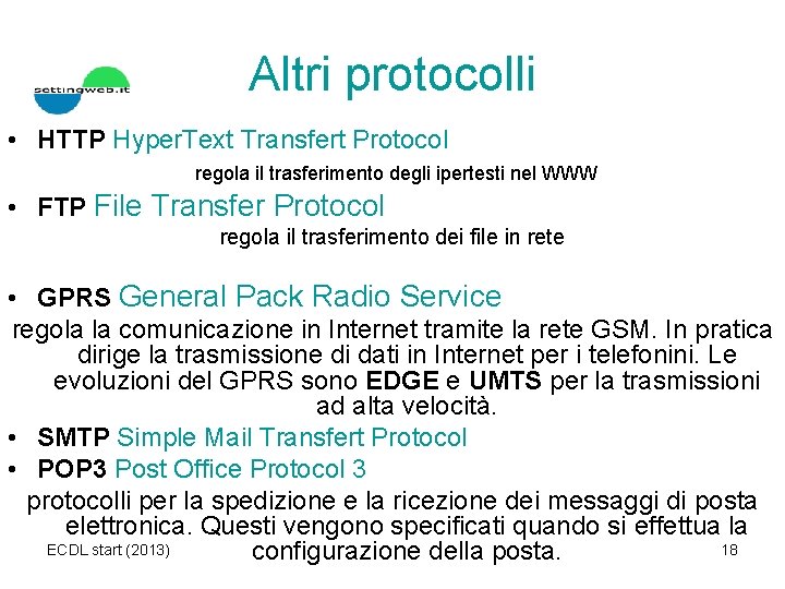 Altri protocolli • HTTP Hyper. Text Transfert Protocol regola il trasferimento degli ipertesti nel