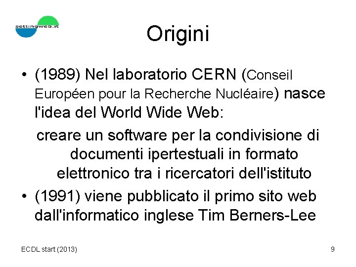 Origini • (1989) Nel laboratorio CERN (Conseil Européen pour la Recherche Nucléaire) nasce l'idea