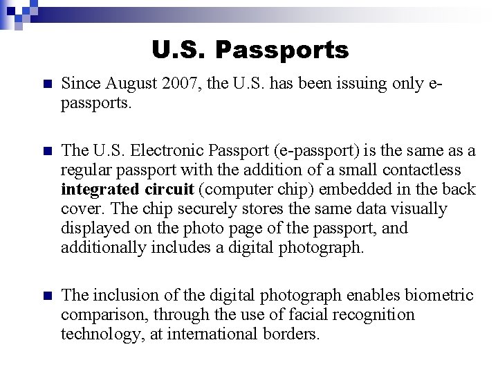 U. S. Passports n Since August 2007, the U. S. has been issuing only