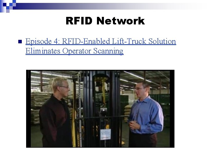 RFID Network n Episode 4: RFID-Enabled Lift-Truck Solution Eliminates Operator Scanning 