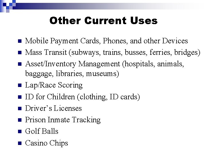 Other Current Uses n n n n n Mobile Payment Cards, Phones, and other