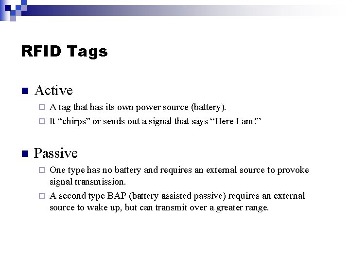 RFID Tags n Active A tag that has its own power source (battery). ¨