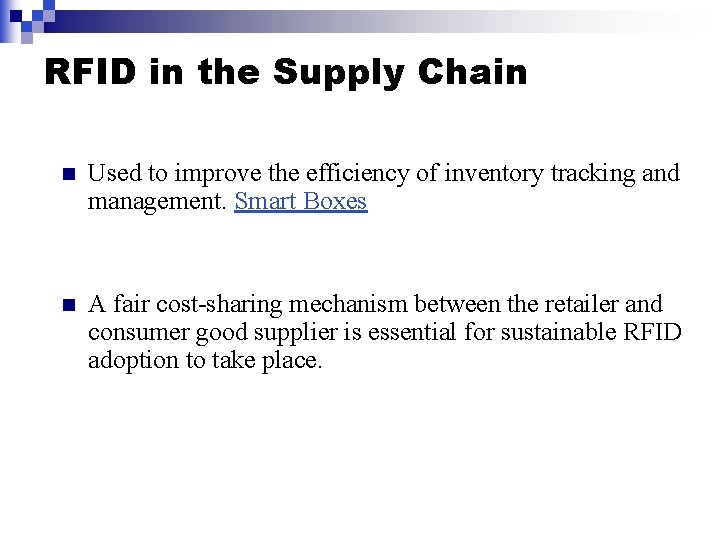 RFID in the Supply Chain n Used to improve the efficiency of inventory tracking