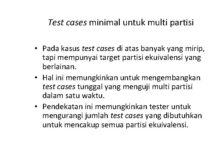 Test cases minimal untuk multi partisi • Pada kasus test cases di atas banyak Test cases minimal untuk multi partisi • Pada kasus test cases di atas banyak