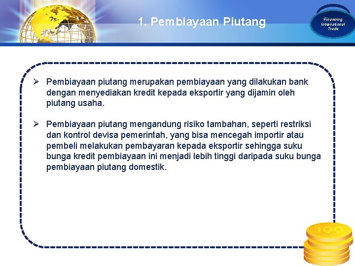 1. Pembiayaan Piutang LOGO Ø Pembiayaan piutang merupakan pembiayaan yang dilakukan bank dengan menyediakan