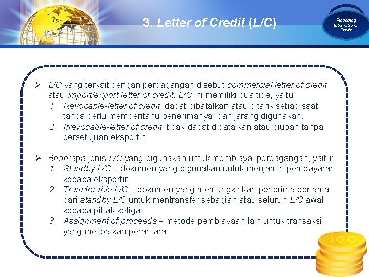 3. Letter of Credit (L/C) LOGO Financing International Trade Ø L/C yang terkait dengan