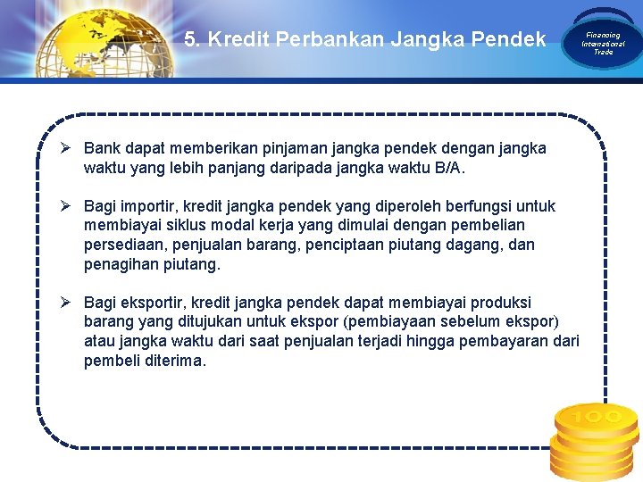 5. Kredit Perbankan Jangka Pendek LOGO Ø Bank dapat memberikan pinjaman jangka pendek dengan