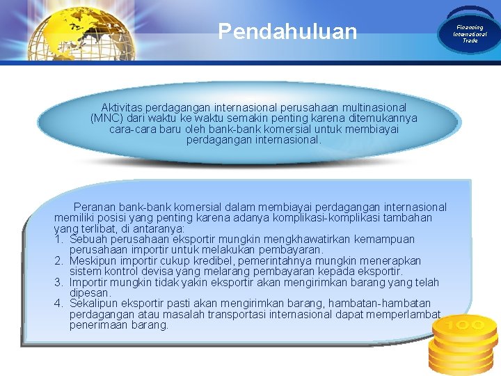 Pendahuluan Aktivitas perdagangan internasional perusahaan multinasional (MNC) dari waktu ke waktu semakin penting karena