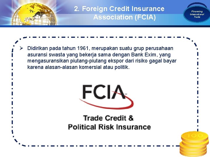 2. Foreign Credit Insurance Association (FCIA) Ø Didirikan pada tahun 1961, merupakan suatu grup