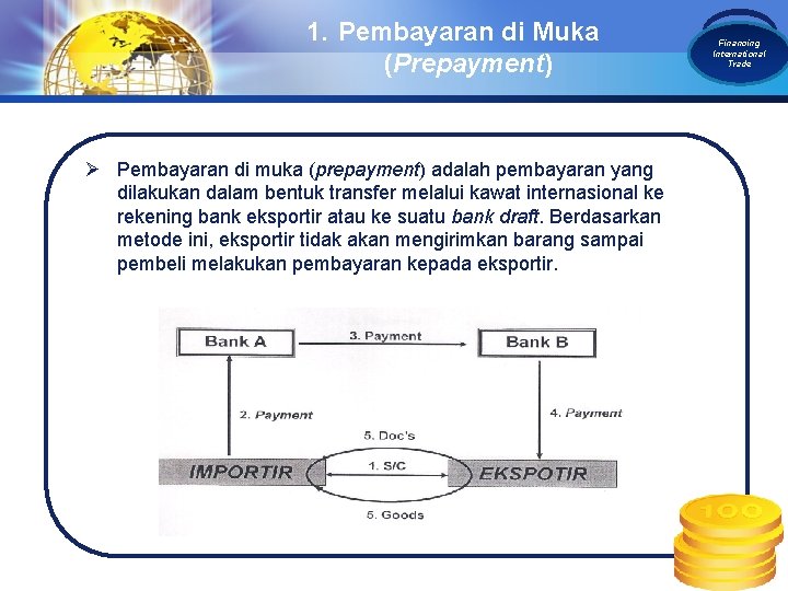 1. Pembayaran di Muka (Prepayment) Ø Pembayaran di muka (prepayment) adalah pembayaran yang dilakukan