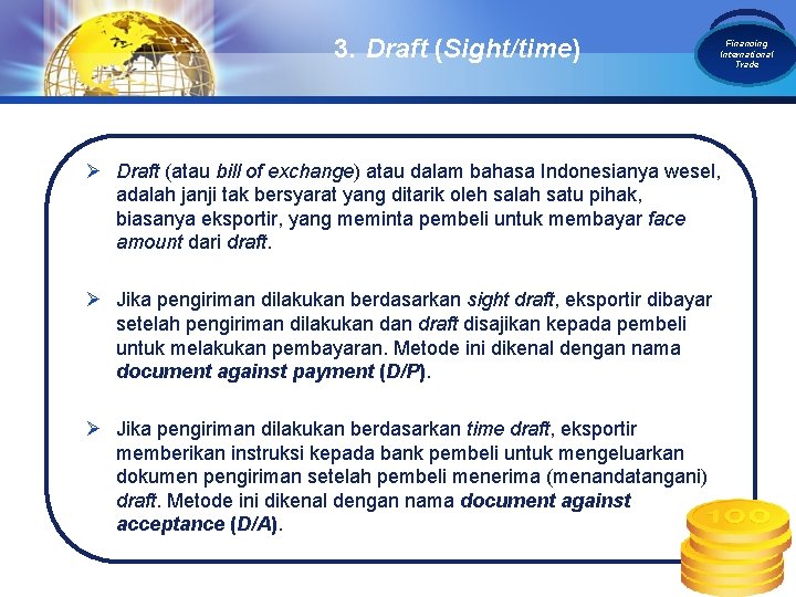 3. Draft (Sight/time) LOGO Financing International Trade Ø Draft (atau bill of exchange) atau