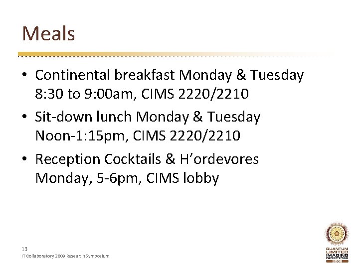 Meals • Continental breakfast Monday & Tuesday 8: 30 to 9: 00 am, CIMS