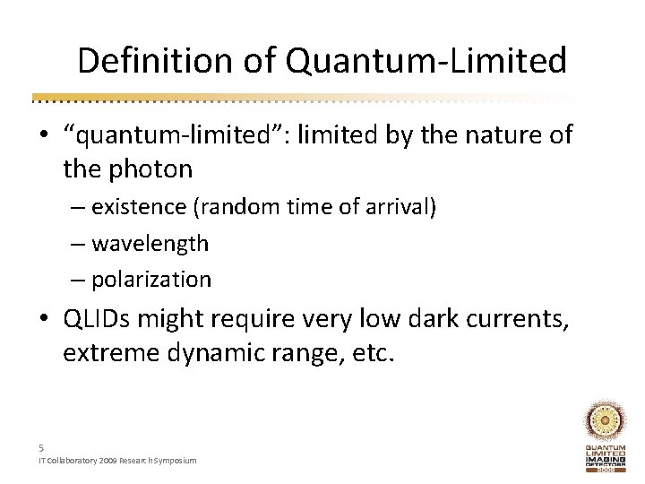 Definition of Quantum-Limited • “quantum-limited”: limited by the nature of the photon – existence