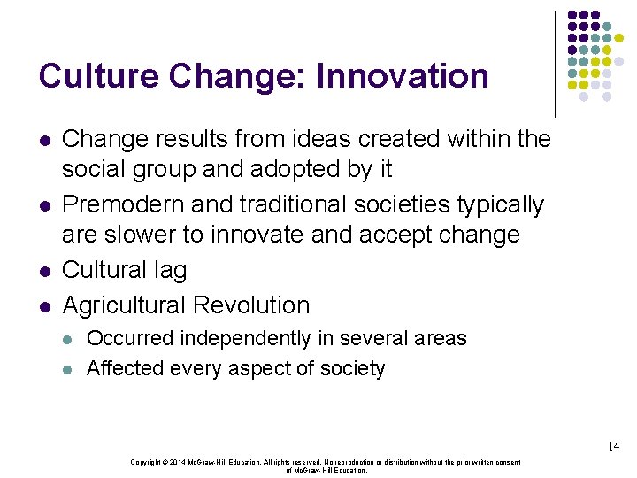 Culture Change: Innovation l l Change results from ideas created within the social group