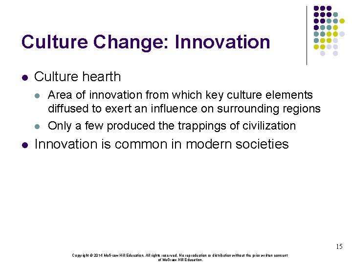 Culture Change: Innovation l Culture hearth l l l Area of innovation from which