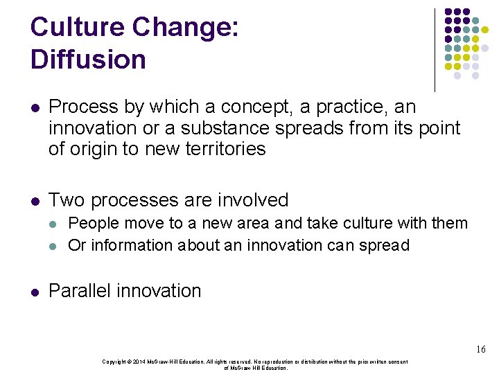 Culture Change: Diffusion l Process by which a concept, a practice, an innovation or