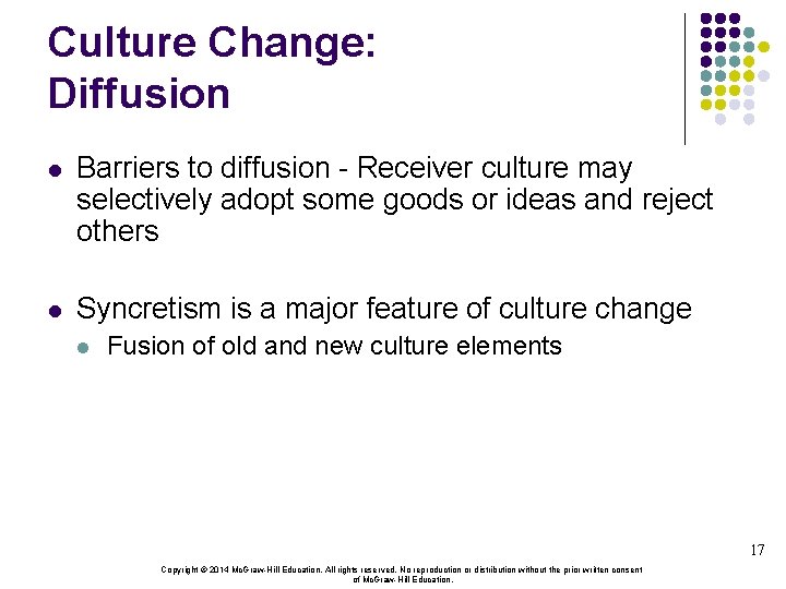 Culture Change: Diffusion l Barriers to diffusion - Receiver culture may selectively adopt some