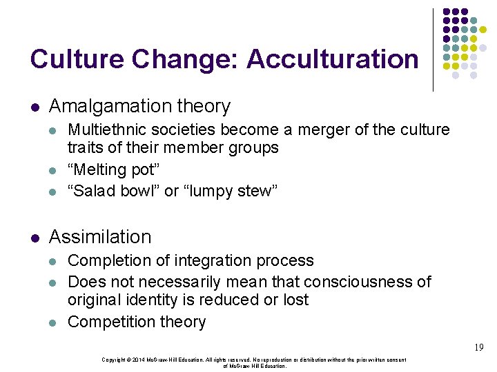 Culture Change: Acculturation l Amalgamation theory l l Multiethnic societies become a merger of