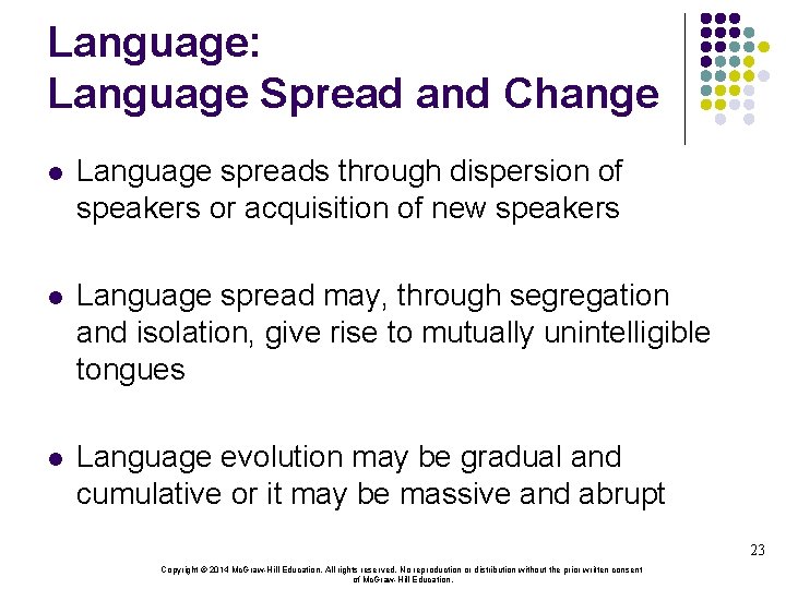 Language: Language Spread and Change l Language spreads through dispersion of speakers or acquisition