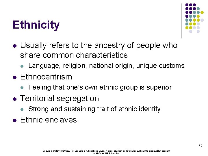 Ethnicity l Usually refers to the ancestry of people who share common characteristics l