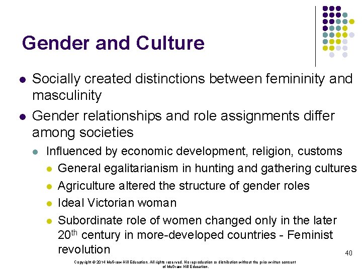 Gender and Culture l l Socially created distinctions between femininity and masculinity Gender relationships