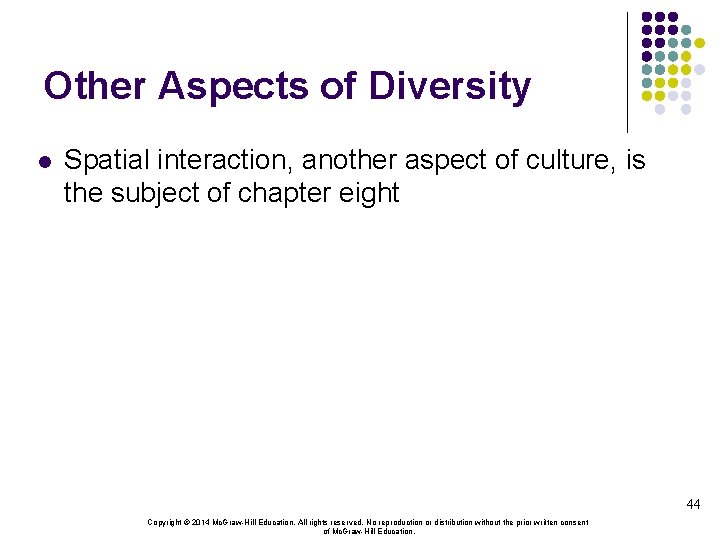 Other Aspects of Diversity l Spatial interaction, another aspect of culture, is the subject