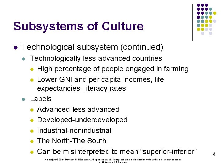 Subsystems of Culture l Technological subsystem (continued) l l Technologically less-advanced countries l High