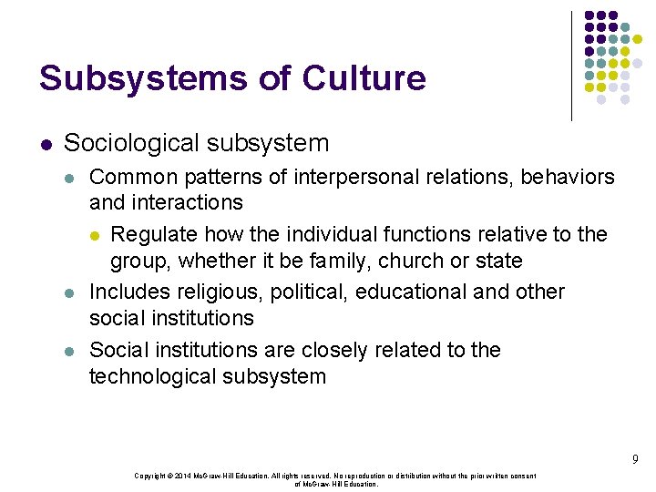 Subsystems of Culture l Sociological subsystem l l l Common patterns of interpersonal relations,