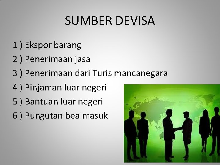 SUMBER DEVISA 1 ) Ekspor barang 2 ) Penerimaan jasa 3 ) Penerimaan dari